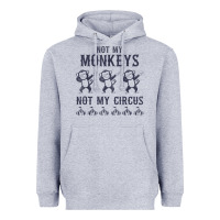 Heather Grey mens not my monkeys not my circus sarcastic gifts for men, funny t shi Heavyweight Hoodie - tuanDangUi