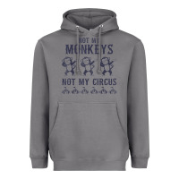 Storm mens not my monkeys not my circus sarcastic gifts for men, funny t shi Heavyweight Hoodie - tuanDangUi