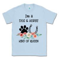 Dusty Blue I'm A Dog & Horse Kind Of Queen Pet Lover Owner Classic Tee - Bettercallsaul