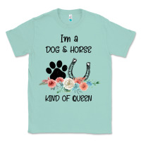 Seafoam I'm A Dog & Horse Kind Of Queen Pet Lover Owner Classic Tee - Bettercallsaul