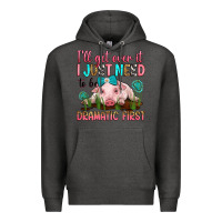 Charcoal Heather i'll get over it i just need to be dramatic first Premium Hoodie - RanaPortraitStore