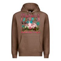 Chestnut i'll get over it i just need to be dramatic first Premium Hoodie - RanaPortraitStore