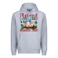 Heather Grey i'll get over it i just need to be dramatic first Premium Hoodie - RanaPortraitStore