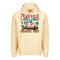 Pina Colada i'll get over it i just need to be dramatic first Premium Hoodie - RanaPortraitStore