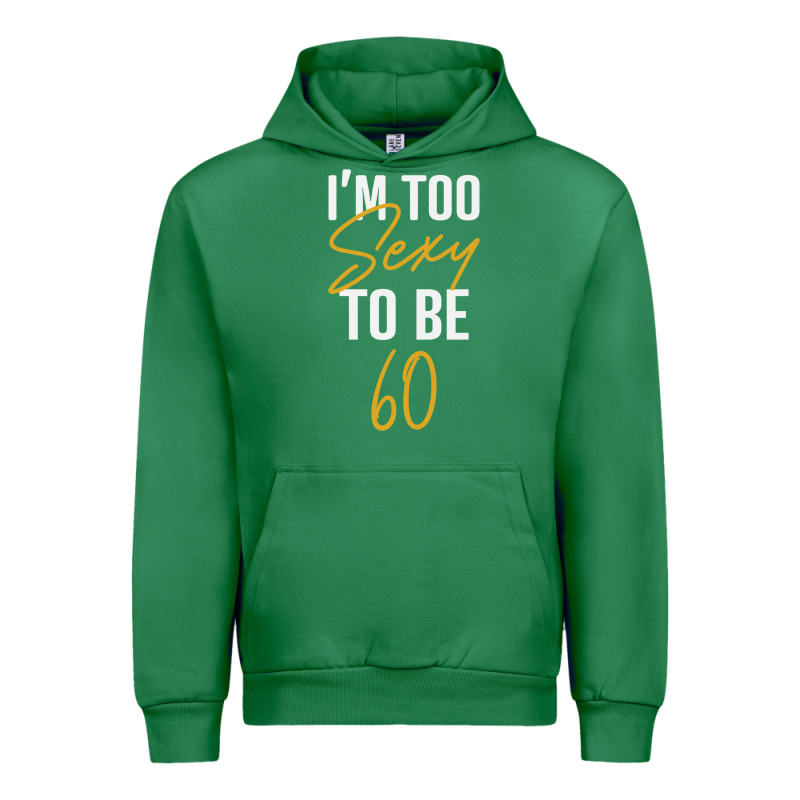 I'm Too Sexy To Be 60 Birthday Gifts For Women Urban Hoodie by tuanDangUi | Teevron