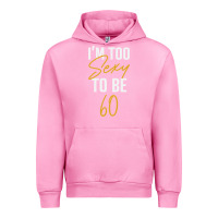 Fuchsia Pink I'M TOO SEXY TO BE 60 Birthday Gifts for Women Urban Hoodie - tuanDangUi