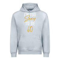 Heather Grey I'M TOO SEXY TO BE 60 Birthday Gifts for Women Urban Hoodie - tuanDangUi