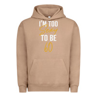 Pigment Burro I'M TOO SEXY TO BE 60 Birthday Gifts for Women Urban Hoodie - tuanDangUi