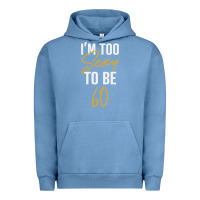 Pigment Pebble Blue I'M TOO SEXY TO BE 60 Birthday Gifts for Women Urban Hoodie - tuanDangUi
