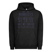 Pigment Black mens not my monkeys not my circus sarcastic gifts for men, funny t shi Urban Hoodie - tuanDangUi