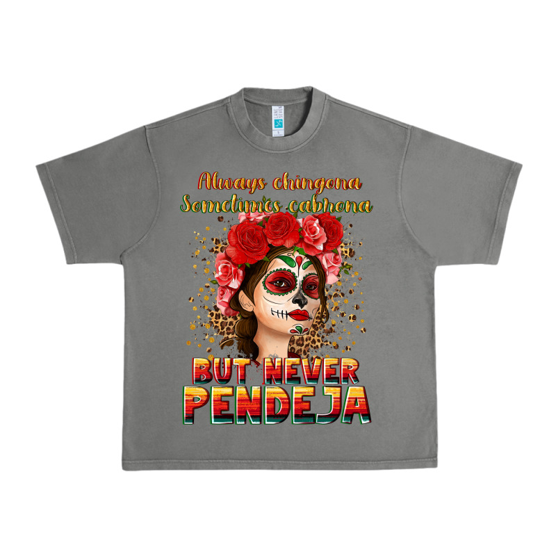 Always Chingona Sometimes Cabrona But Never Pendej Urban Heavy Tee by NancyCooperArtShop | Teevron