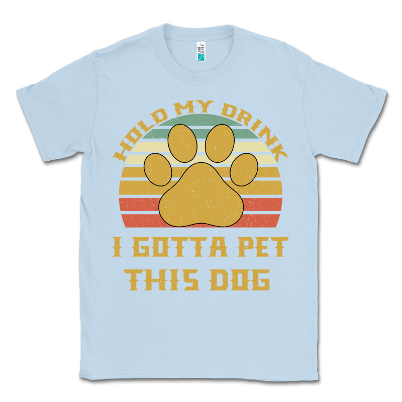 Hold My Drink I Gotta Pet This Dog Classic Tee by Bettercallsaul | Teevron