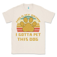 Natural Hold My Drink I Gotta Pet This Dog Classic Tee - Bettercallsaul
