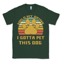 Sports Green Hold My Drink I Gotta Pet This Dog Classic Tee - Bettercallsaul