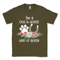 Army Green Im A Dog And Horse Kind Of Queen Classic Tee - Bettercallsaul