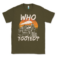 Army Green Who Tooted Funny Train Lovers And Railroad Retro Vintage Classic Tee - tuanDangUi