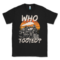 Black Who Tooted Funny Train Lovers And Railroad Retro Vintage Classic Tee - tuanDangUi