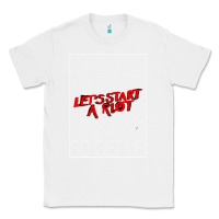 White Lets Start A Riot GIFT 1 Classic Tee - tuanDangUi