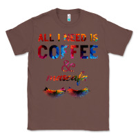 Chestnut All I Need Is Coffee And Mascara Classic Tee - Bettercallsaul
