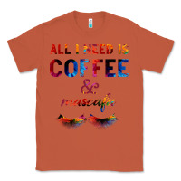 Copper All I Need Is Coffee And Mascara Classic Tee - Bettercallsaul