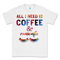 White All I Need Is Coffee And Mascara Classic Tee - Bettercallsaul