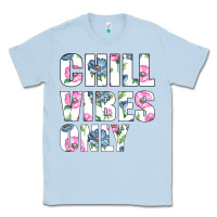 Dusty Blue Chill Vibes Only Classic Tee - Bettercallsaul