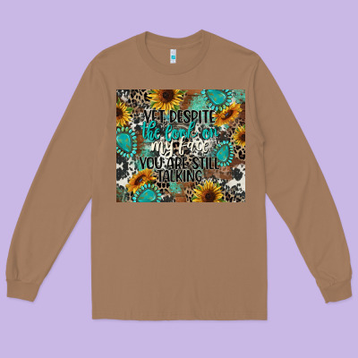Yet Despite The Look On My Face You Are Still Talk Long Sleeve Tee Designed By Cowgirlartshop