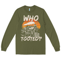 Army Green Who Tooted Funny Train Lovers And Railroad Retro Vintage Long Sleeve Tee - tuanDangUi
