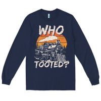 Who Tooted Funny Train Lovers And Railroad Retro Vintage Long Sleeve Tee | Teevron