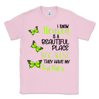 Bubblegum Pink I know heaven is a beautiful place because they have my brother Classic Tee - Bettercallsaul