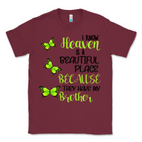 Burgundy I know heaven is a beautiful place because they have my brother Classic Tee - Bettercallsaul