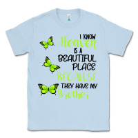 Dusty Blue I know heaven is a beautiful place because they have my brother Classic Tee - Bettercallsaul