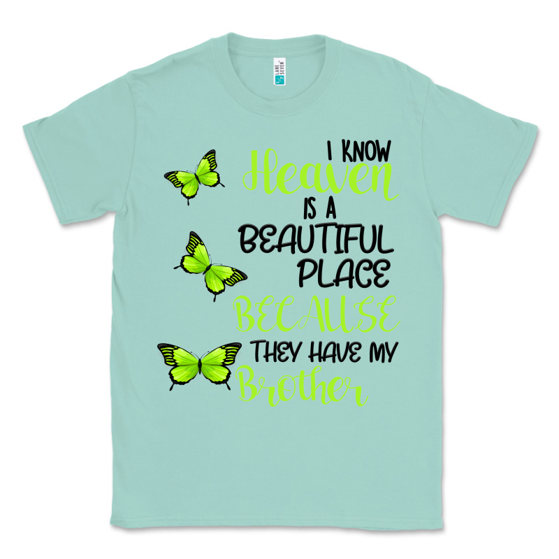 I Know Heaven Is A Beautiful Place Because They Have My Brother Classic Tee by Bettercallsaul | Teevron