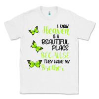 White I know heaven is a beautiful place because they have my brother Classic Tee - Bettercallsaul