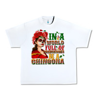 White In a world full of princesses be a chingona Urban Heavy Tee - NancyCooperArtShop