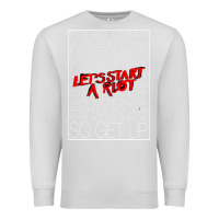 Dove Grey Lets Start A Riot GIFT 1 Premium Sweatshirt - tuanDangUi