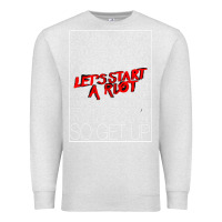 Oatmeal Heather Lets Start A Riot GIFT 1 Premium Sweatshirt - tuanDangUi