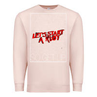 Pale Pink Lets Start A Riot GIFT 1 Premium Sweatshirt - tuanDangUi