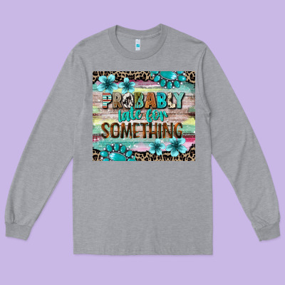 Probably Late For Something Tumbler 3 Long Sleeve Tee Designed By Cowgirlartshop