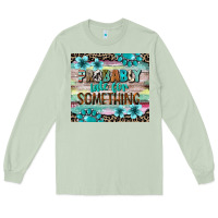Matcha probably late for something tumbler 3 Long Sleeve Tee - CowGirlArtShop