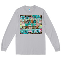 Moon Dust probably late for something tumbler 3 Long Sleeve Tee - CowGirlArtShop