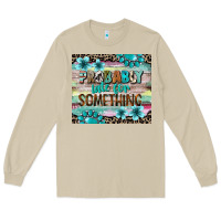 Mushroom probably late for something tumbler 3 Long Sleeve Tee - CowGirlArtShop