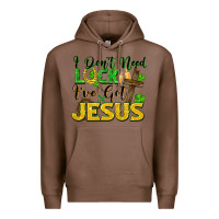 Chestnut i don't need luck i've got jesus Premium Hoodie - FaDigitalArtStudio