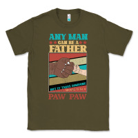 Army Green Any man can be a father But it take someone special to be a Pawpaw Classic Tee - Bettercallsaul