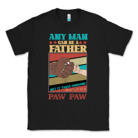 Black Any man can be a father But it take someone special to be a Pawpaw Classic Tee - Bettercallsaul