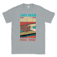 Heather Grey Any man can be a father But it take someone special to be a Pawpaw Classic Tee - Bettercallsaul