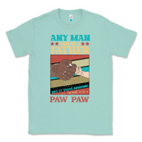 Seafoam Any man can be a father But it take someone special to be a Pawpaw Classic Tee - Bettercallsaul