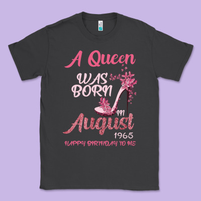 A Queen Was Born In August 1965 Happy Birthday To Me 55 Years Old Classic Tee Designed By Bettercallsaul