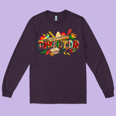 Cinco De Mayo Director Long Sleeve Tee Designed By Cowgirlartshop