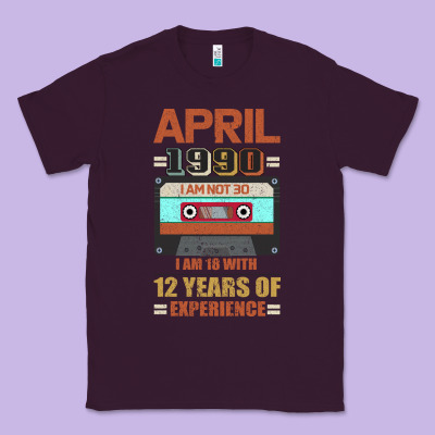 Aprıl 1990 I Am Not 30 I'm 18 With 12 Years Of Experience Classic Tee Designed By Bettercallsaul